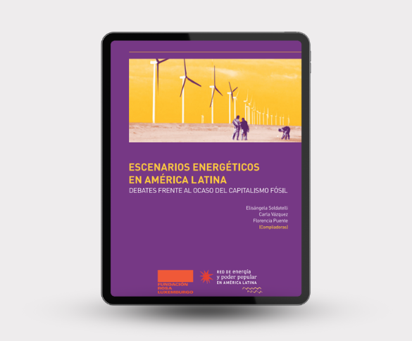 Escenarios energéticos en América Latina: debates frente al ocaso del capitalismo fósil