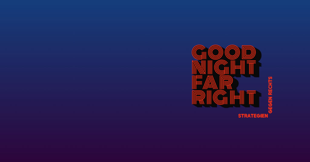 O evento Good Night, Far Right reunirá lideranças em Berlim, de 27 a 30 de março de 2025, para debater estratégias antifascistas